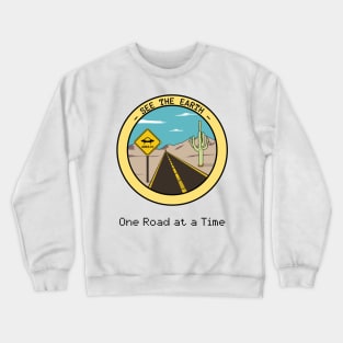 See the earth one road at a time Crewneck Sweatshirt